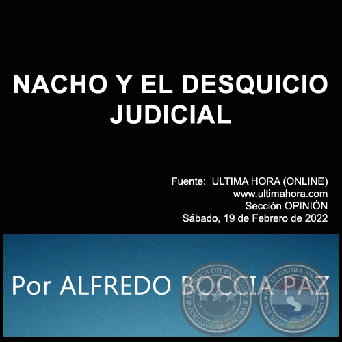 NACHO Y EL DESQUICIO JUDICIAL - Por ALFREDO BOCCIA PAZ - Sábado, 19 de Febrero de 2022